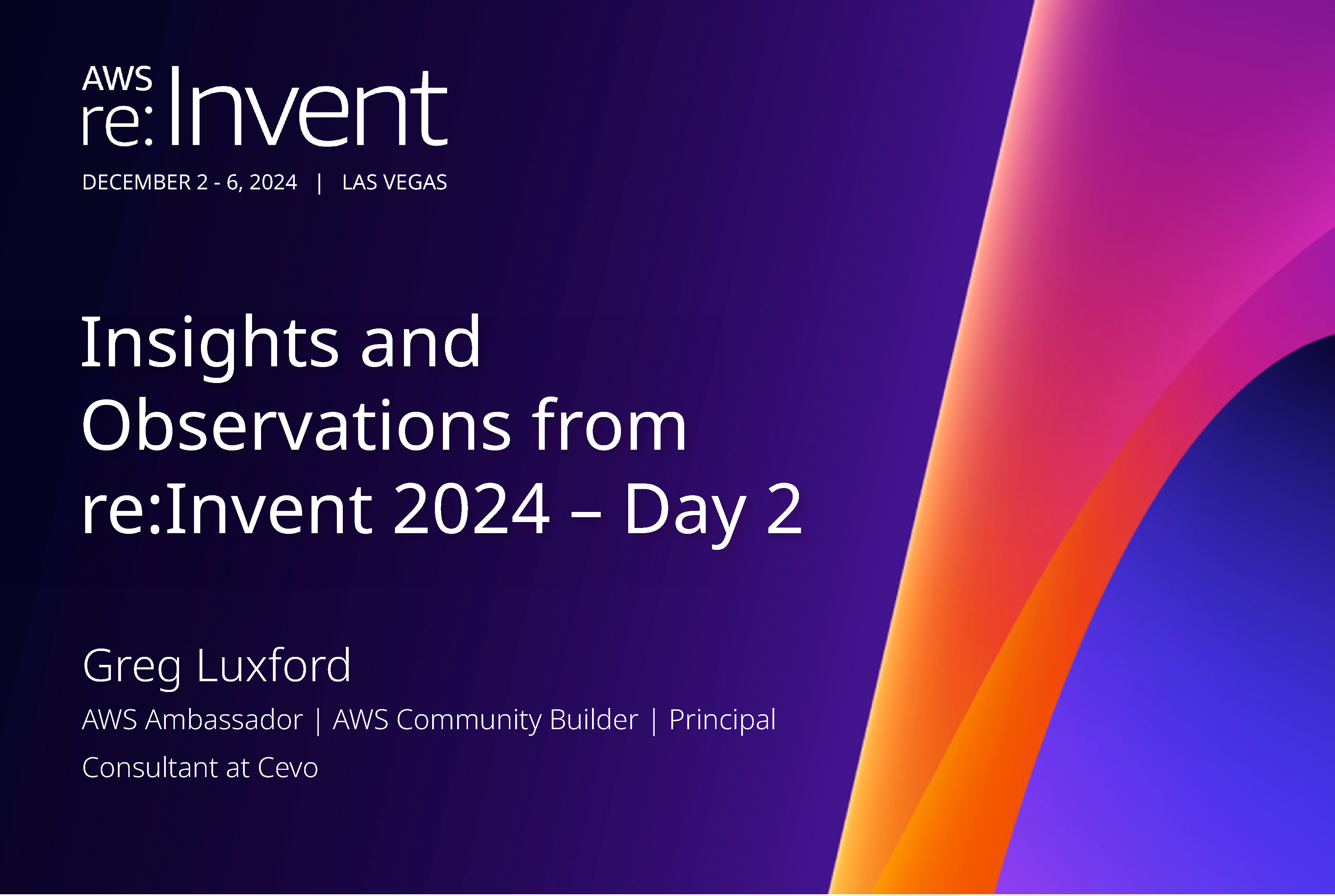 Insights and Observations from re:Invent 2024 – Day 2 - Cevo