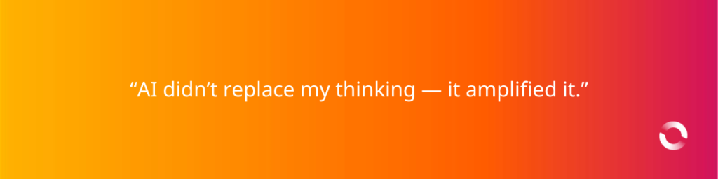 “AI didn’t replace my thinking — it amplified it.” AI Coding Assistant
