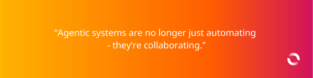 Agentic AI systems are no longer just automating they are collaborating