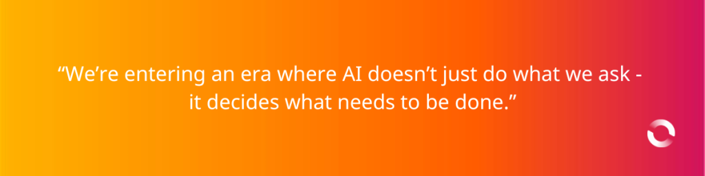 We are entering an era where AI does not just do what we ask it decides what needs to be done. Agentic AI